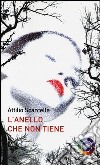 L'anello che non tiene libro di Scarcella Attilio