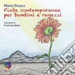 Fiabe contemporanee per bambini e ragazzi. Ediz. a colori