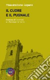 Il cuore e il pugnale. Clemenza di Catanzaro e il meridione normanno libro di Lepera Massimiliano