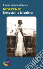 Novecento. Nonostante la bufera libro