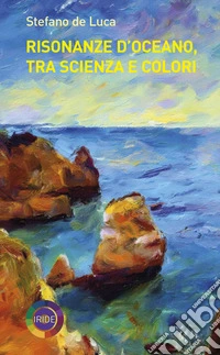 Risonanze d'oceano, tra scienza e colori