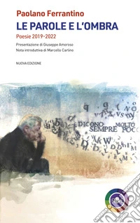 Le parole e l'ombra. Poesie 2019-2022 libro