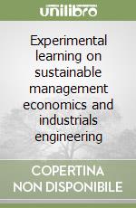 Experimental learning on sustainable management economics and industrials engineering libro