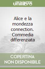 Alice e la mondezza connection. Commedia differenziata libro