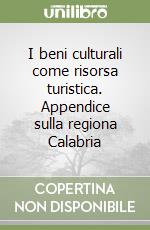 I beni culturali come risorsa turistica. Appendice sulla regiona Calabria