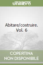 Abitare/costruire. Vol. 6