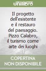 Il progetto dell'esistente e il restauro del paesaggio. Pizzo Calabro, il turismo come arte dei luoghi