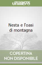 Nesta e l'oasi di montagna