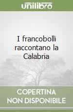 I francobolli raccontano la Calabria libro