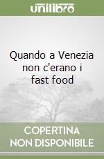 Quando a Venezia non c'erano i fast food libro