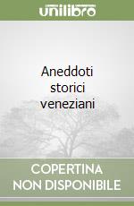 Aneddoti storici veneziani libro