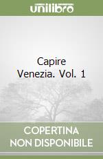 Capire Venezia. Vol. 1