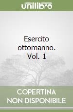 Esercito ottomanno. Vol. 1