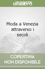 Moda a Venezia attraverso i secoli