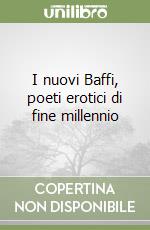 I nuovi Baffi, poeti erotici di fine millennio libro