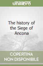 The history of the Siege of Ancona