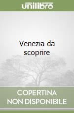 Venezia da scoprire libro