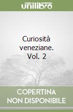 Curiosità veneziane. Vol. 2 libro