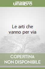 Le arti che vanno per via libro