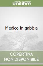 Medico in gabbia libro