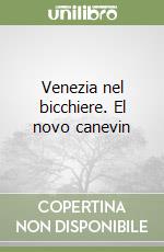 Venezia nel bicchiere. El novo canevin libro