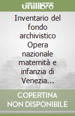 Inventario del fondo archivistico Opera nazionale maternità e infanzia di Venezia (1925-1975)