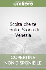 Scolta che te conto. Storia di Venezia