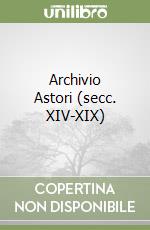 Archivio Astori (secc. XIV-XIX)