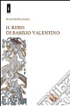 Il Rebis di Basilio Valentino libro di Pratelli Walter