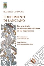 I Documenti di Lanciano. Per una storia della massoneria italiana in età napoleonica libro