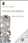 Civiltà ancestrali. Antiche tracce di futuro libro di Vasques Francesco