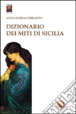 Dizionario dei miti di Sicilia libro