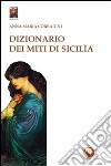 Dizionario dei miti di Sicilia libro di Corradini Anna M.