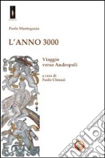 L'Anno 3000. Viaggio verso Andropoli libro