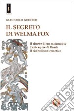 Il segreto di Welma Fox libro