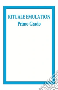 Rituale Emulation. Primo grado
