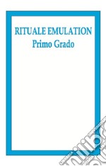 Rituale Emulation. Primo grado libro