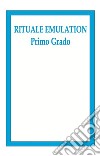 Rituale Emulation. Primo grado libro