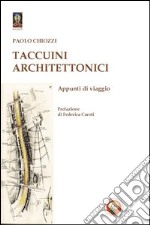 Taccuini architettonici. Appunti di viaggio libro