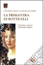 La primavera di Botticelli. Il mistero cosmico dell'anima mundi libro