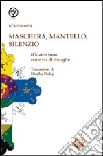 Maschera, mantello e silenzio. Il martinismo come via di risveglio libro