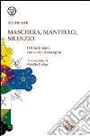 Maschera, mantello e silenzio. Il martinismo come via di risveglio libro di Boyer Rémi