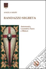 Randazzo segreta. Astronomia, geometria sacra e misteri libro