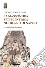 La massoneria settecentesca nel Regno di Napoli libro