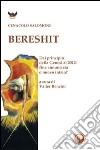 Bereshit. Dal principio della Genesi al 2012. Fine annunciata o nuovo inizio? libro