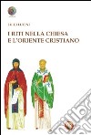 I riti nella Chiesa e l'oriente cristiano libro