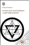 Storia del martinismo e degli ordini martinisti libro di Turchetti Pietro