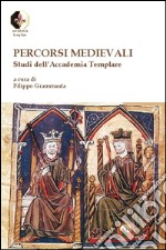 Percorsi medievali. Studi dell'Accademia Templare libro