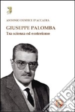 Giuseppe Palomba. Tra scienza ed esoterismo