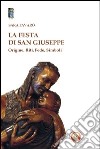 La festa di san Giuseppe. Origine, riti, fede, simboli libro